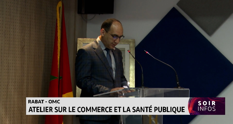OMC : atelier à Rabat sur le commerce et la santé publique