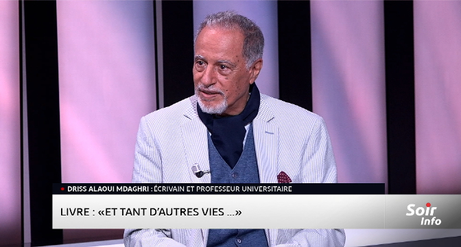 Zoom sur le dernier livre de Driss Alaoui Mdaghri, "Et tant d'autres vies..." 