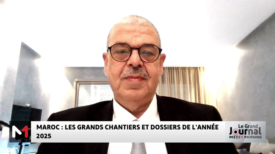 Les grands chantiers et dossiers de l’année 2025 au Maroc avec Mohamed Haitami